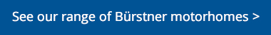 See our range of Burstner Motorhomes. Click here.